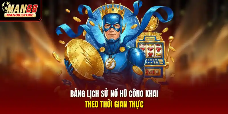 Bảng lịch sử nổ hũ công khai theo thời gian thực