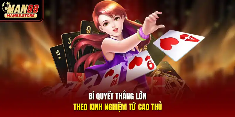 Bí quyết thắng lớn theo kinh nghiệm từ cao thủ