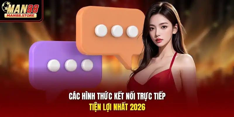 Các hình thức kết nối trực tiếp tiện lợi nhất 2026