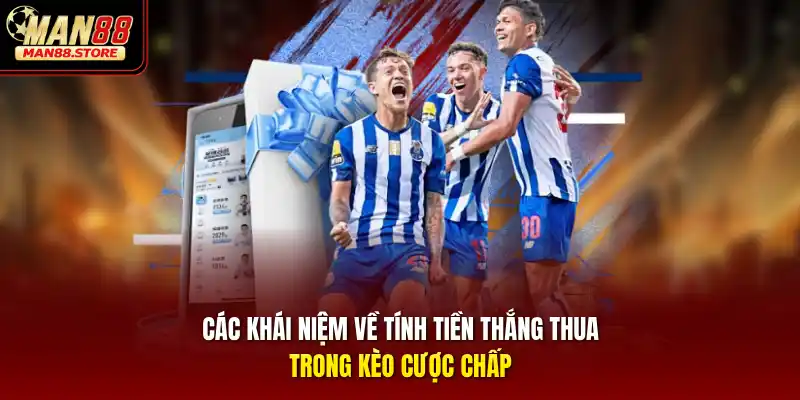 Các khái niệm về tính tiền thắng thua trong kèo cược chấp