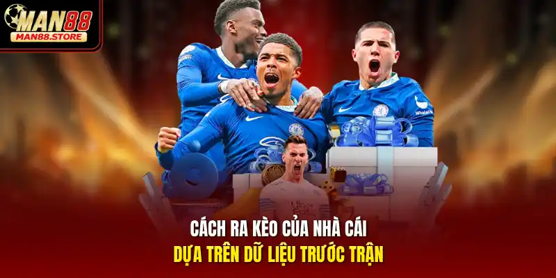 Cách ra kèo của nhà cái dựa trên dữ liệu trước trận