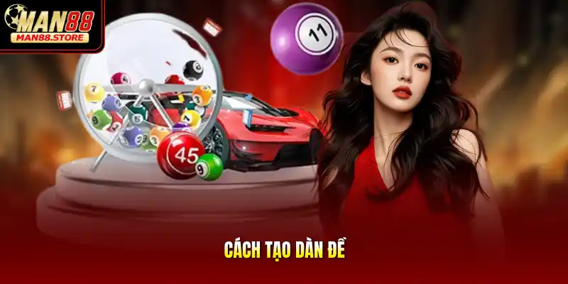 Cách Tạo Dàn Đề – Bí Kíp Nuôi Số Bất Bại Đánh Quanh Năm