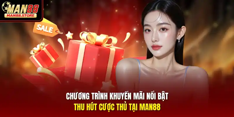 Chương trình khuyến mãi nổi bật thu hút cược thủ tại MAN88