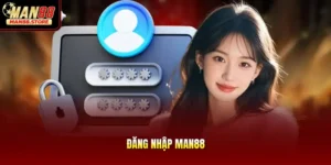 Đăng Nhập MAN88 – Hướng Dẫn Các Bước Truy Cập Hệ Thống