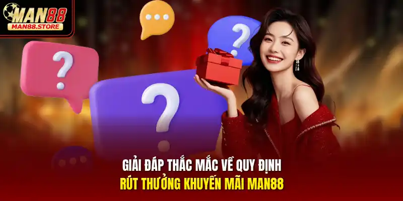 Giải đáp thắc mắc về quy định rút thưởng khuyến mãi MAN88