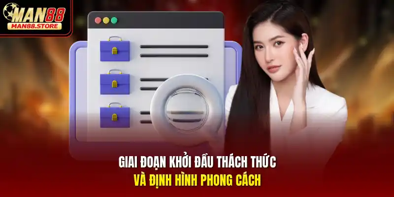 Giai đoạn khởi đầu thách thức và định hình phong cách