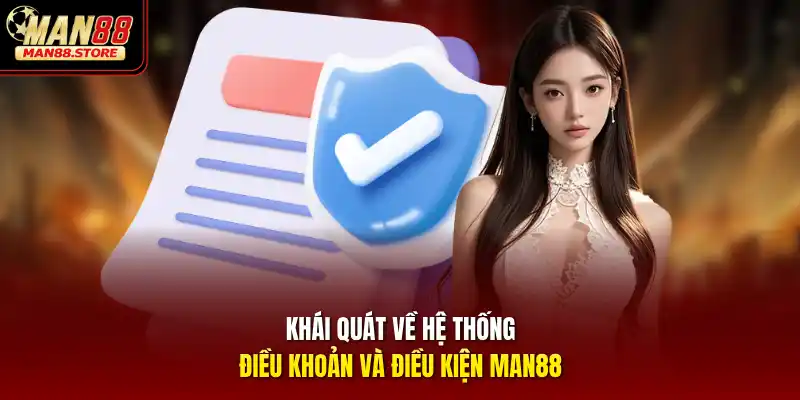 Khái quát về hệ thống điều khoản và điều kiện MAN88