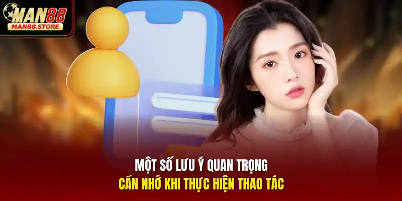 Một số lưu ý quan trọng cần nhớ khi thực hiện thao tác