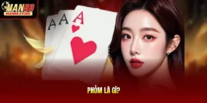 Phỏm Là Gì? Quy Luật Bốc Bài Và Mẹo Ù Lớn Cho Tân Thủ