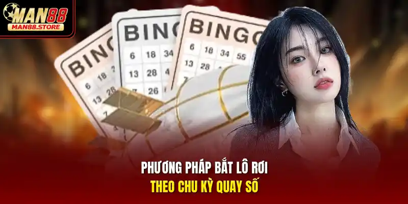 Phương pháp bắt lô rơi theo chu kỳ quay số