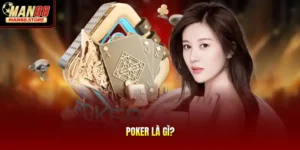 Poker Là Gì? Luật Chơi Nhập Môn Chuẩn Xác Cho Người Mới