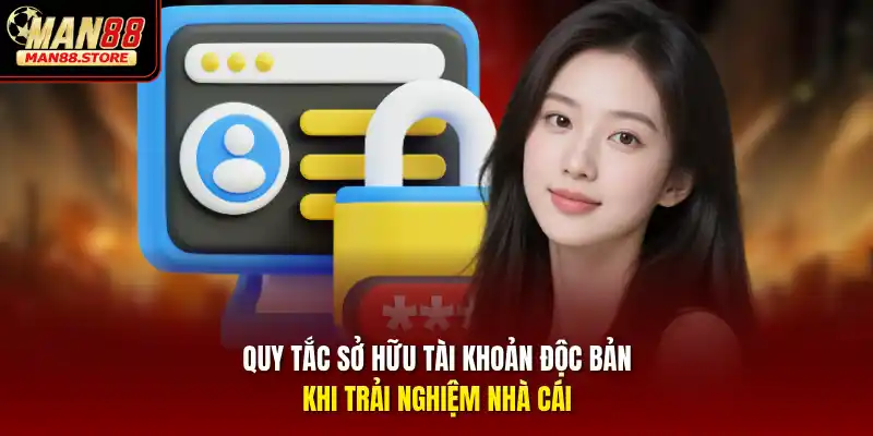 Quy tắc sở hữu tài khoản độc bản khi trải nghiệm nhà cái