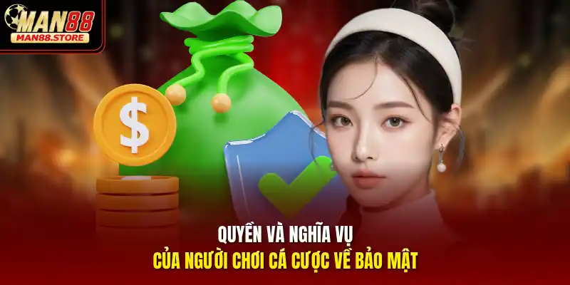 Quyền và nghĩa vụ của người chơi cá cược về bảo mật
