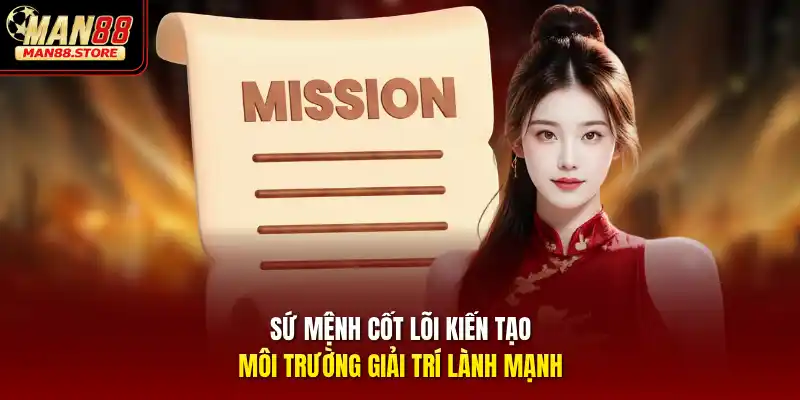 Sứ mệnh cốt lõi kiến tạo môi trường giải trí lành mạnh