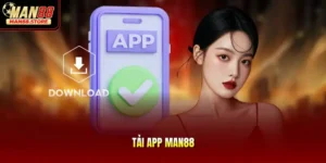 Tải App MAN88 – Hướng Dẫn Các Bước Cài Đặt An Toàn Nhất