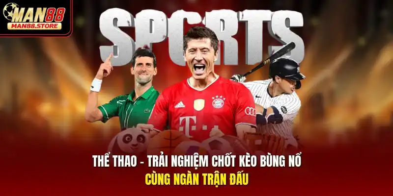Thể thao – Trải nghiệm chốt kèo bùng nổ cùng ngàn trận đấu