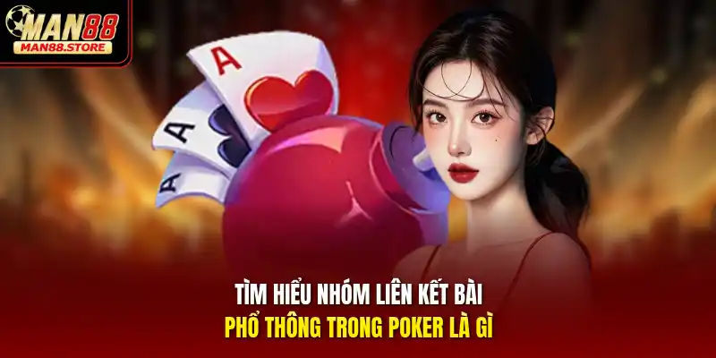Tìm hiểu nhóm liên kết bài phổ thông trong Poker là gì