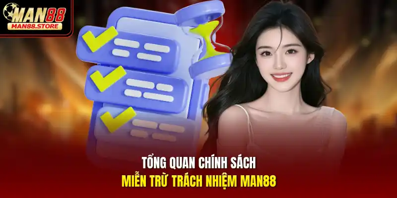 Tổng quan chính sách miễn trừ trách nhiệm MAN88